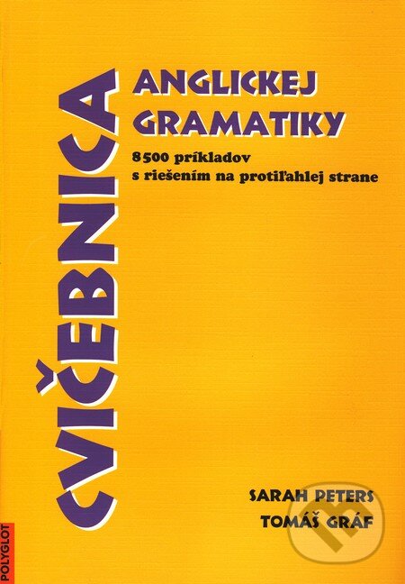 Cvičebnica anglickej gramatiky - Sarah Peters, Tomáš Gráf, Polyglot, 1999