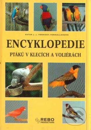 Kniha: Encyklopedie ptáků v klecích a voliérách (Esther Verhoef-Verhallenová). Rebo, 1999