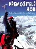 Kniha: Přemožitelé hor (Stefano Ardito). Rebo, 2001