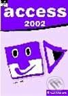 Kniha: Access 2002 snadno a rychle (Slavoj Písek)