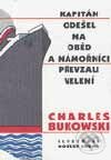 Kniha: Kapitán odešel na oběd a námořníci převzali velení (Charles Bukowski)
