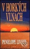 Kniha: V horkých vlnách (Penelope Lively). Nakladatelství Aurora, 2001