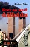 Levně Krev na meči džihádu - Břetislav Olšer - kniha z kategorie História