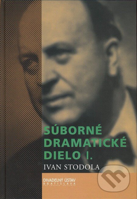 Levně Súborné dramatické dielo I. - Ivan Stodola - kniha z kategorie Dráma a divadelné hry