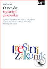 Levně O novém trestním zákoníku (Sborník příspěvků z mezinárodní konference Olomoucké právnické dny, květen 2009) - kniha z kategorie Trestné právo