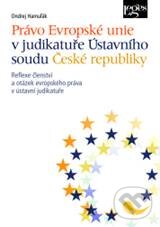 Levně Právo Evropské unie v judikatuře Ústavního soudu České republiky - kniha z kategorie Ústavné právo