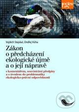 Zákon o předcházení ekologické újmě a o její nápravě - Vojtěch Stejskal, Ondřej Vícha, Leges, 2009