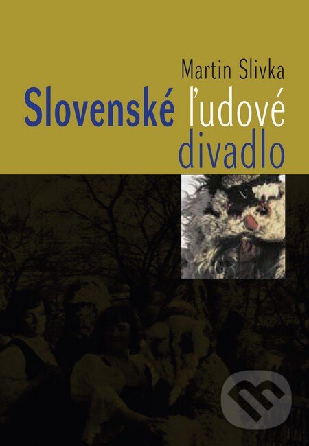 Levně Slovenské ľudové divadlo - Martin Slivka - kniha z kategorie Štúdie