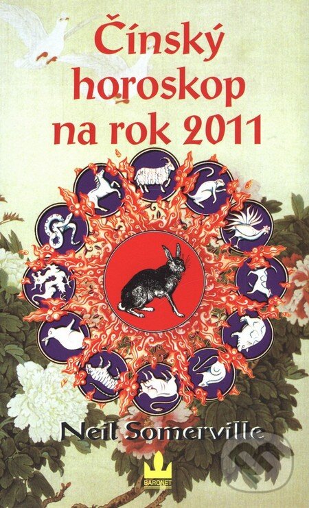 Kniha: Čínský horoskop na rok 2011 (Neil Somerwille). Baronet, 2010