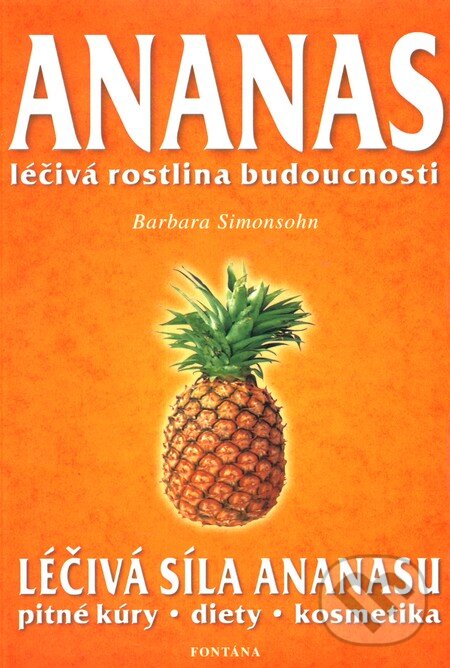 Levně Ananas (Léčivá rostlina budoucnosti) - Barbara Simonsohn - kniha z kategorie Diéty a zdravá výživa