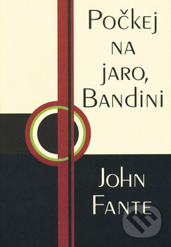 Kniha: Počkej na jaro, Bandini (John Fante). Pragma, 2001