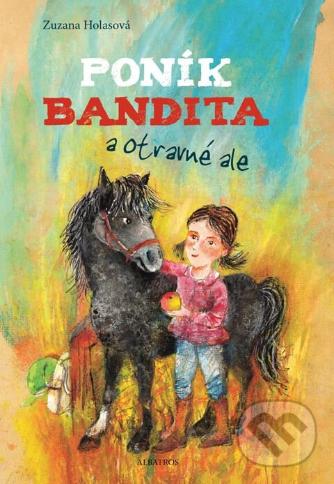 Kniha: Poník Bandita (Zuzana Holasová). Albatros SK, 2010