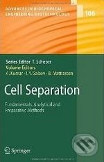 Cell Separation - Ashok Kumar, Igor Yu Galaev, Bo Mattiasson, Springer Verlag, 2007