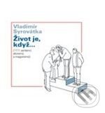 Levně Život je když... (1111 sentencí, aforismů a magorismů) - kniha z kategorie Aforizmy