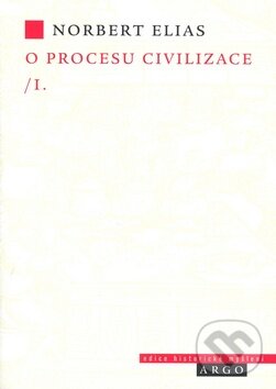 O procesu civilizace, 1. díl - Norbert Elias, Argo, 2007