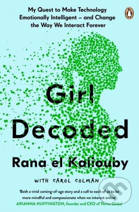 Levně Girl Decoded (My Quest to Make Technology Emotionally Intelligent – and Change the Way We Interact Forever) - kniha z kategorie Humanitné a…