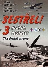 Levně Sestřel! Hlásím sestřel! 3 (Ti z druhé strany) - Marek Brzkovský - kniha z kategorie 20. storočia