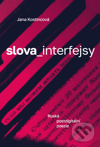 Levně slova_interfejsy (Ruská postdigitální poezie) - Jana Kostincová - kniha z kategorie Literárna veda