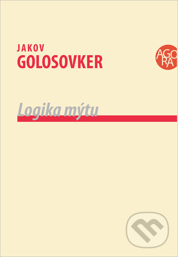 Levně Logika mýtu - Jakov Golosovker - kniha z kategorie Filozofia