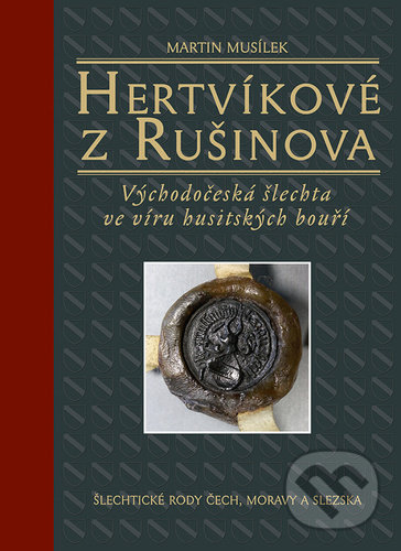 Levně Hertvíkové z Rušinova (Východočeská šlechta ve víru husitských bouří) - kniha z kategorie Životopisy