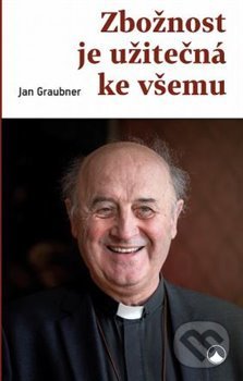 Levně Zbožnost je užitečná ke všemu - Jan Graubner - kniha z kategorie Kresťanstvo
