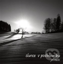 Levně Slunce v podhlavníku - Jiří Raichl - kniha z kategorie Poézia