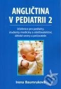 Levně Angličtina v pediatrii 2 (Učebnice pro pediatry, studenty medicíny a ošetřovatelství, dětské sestry a pečovatele) - kniha z kategorie Jazykové…