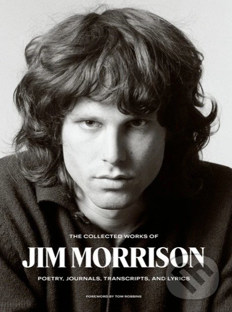 Levně The Collected Works of Jim Morrison (Poetry, Journals, Transcripts, and Lyrics) - kniha z kategorie Hudba