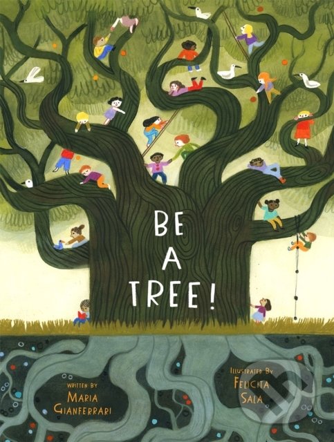 Levně Be a Tree! - Maria Gianferrari, Felicita Sala (ilustrátor) - kniha z kategorie Rozprávky
