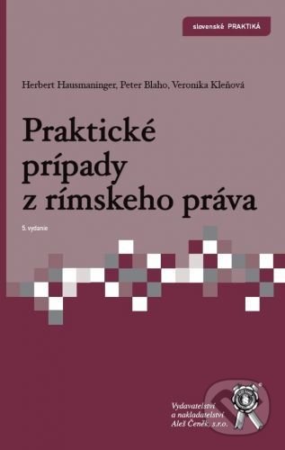 Praktické prípady z rímskeho práva - Herbert Hausmaninger, Aleš Čeněk, 2021