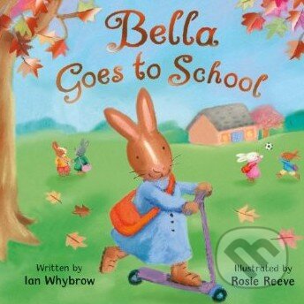 Kniha: Bella Goes to School (Ian Whybrow). MacMillan, 2010