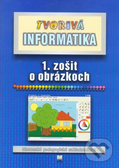 Tvorivá informatika (1. zošit o obrázkoch) - Ľ. Salanci, Slovenské pedagogické nakladateľstvo - Mladé letá, 2005