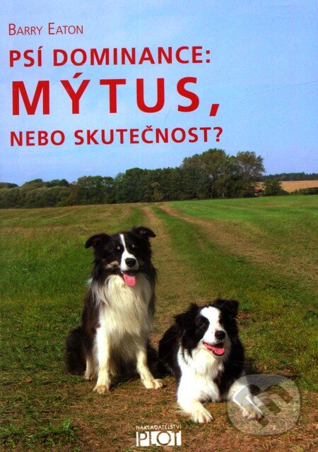 Levně Psí dominance: Mýtus, nebo skutečnost? - Barry Eaton - kniha z kategorie Chov zvierat