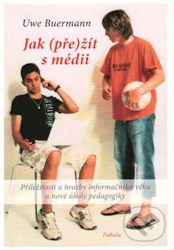 Levně Jak (pře)žít s médii (Příležitosti a hrozby informačního věku a nové úkoly pedagogiky) - kniha z kategorie Prírodné vedy a technika