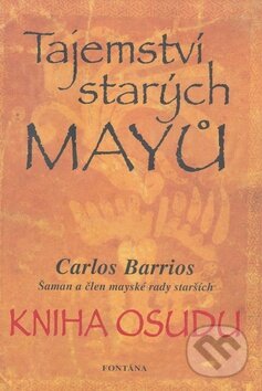 Levně Tajemství starých Mayů (Kniha osudu) - Carlos Barrios - kniha z kategorie Astrológia