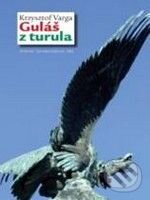 Kniha: Guláš z turula (Krzysztof Varga). Dokořán, 2010