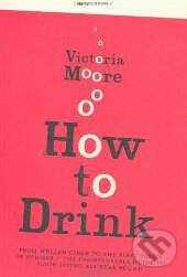Levně How to Drink - Victoria Moore - kniha z kategorie Beletria