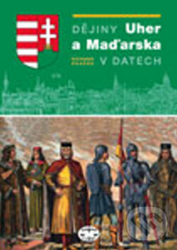 Dějiny Uher a Maďarska v datech - Richard Pražák, Libri, 2010