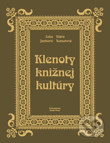 Klenoty knižnej kultúry (v pravej koži) - Ľubomír Jankovič, Klára Komorová, Dušan Katuščák, Kozák-Press