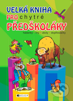 Kniha: Velká kniha pro chytré předškoláky (Nakladatelství Fragment). Nakladatelství Fragment, 2009