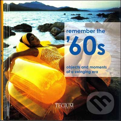 Levně Do You Remember the 1960s? (Objects and Moments of a Dynamic Era) - kniha z kategorie Odborné a náučné