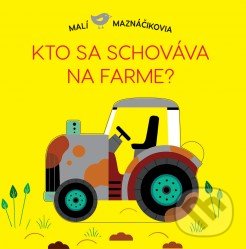Levně Kto sa schováva na farme? (Malí maznáčikovia) - Lucie Brunelliére - kniha z kategorie Naučné knihy