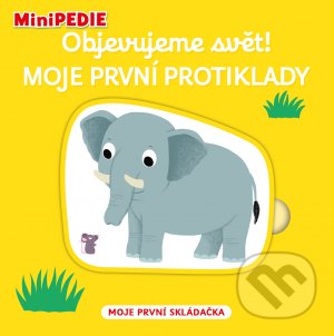 Levně Objevujeme svět! Moje první protiklady (MiniPEDIE) - kniha z kategorie Encyklopédie