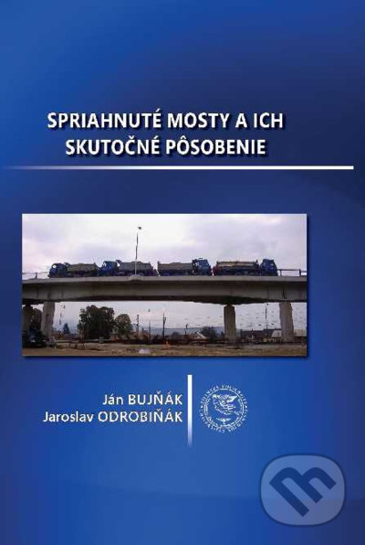 Levně Spriahnuté mosty a ich skutočné pôsobenie - Ján Bujňák, Jaroslav Odrobiňák - kniha z kategorie Vysoké školy