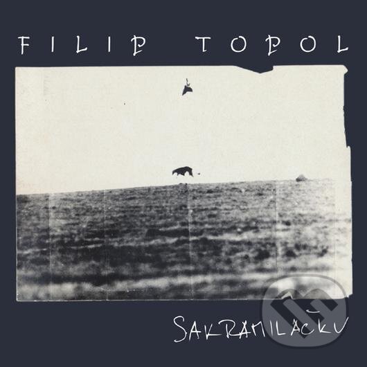 Levně Filip Topol: Sakramiláčku / Střepy / Agon Orchestra