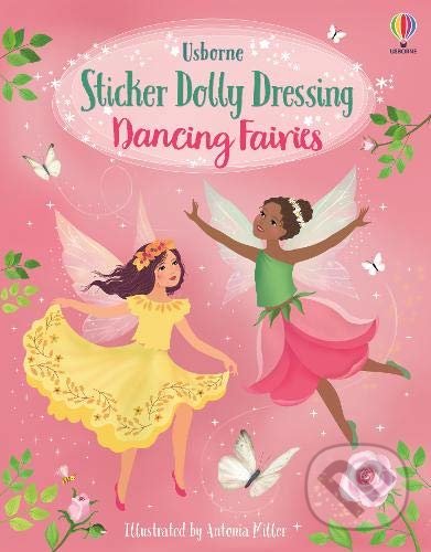 Levně Sticker Dolly Dressing Dancing Fairies - Fiona Watt, Antonia Miller (ilustrátor) - kniha z kategorie Pre deti a mládež
