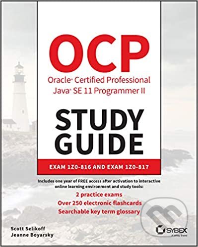 OCP Oracle Certified Professional Java SE 11 Programmer II Study Guide - Jeanne Boyarsky, Scott Selikoff, Sybex, 2020