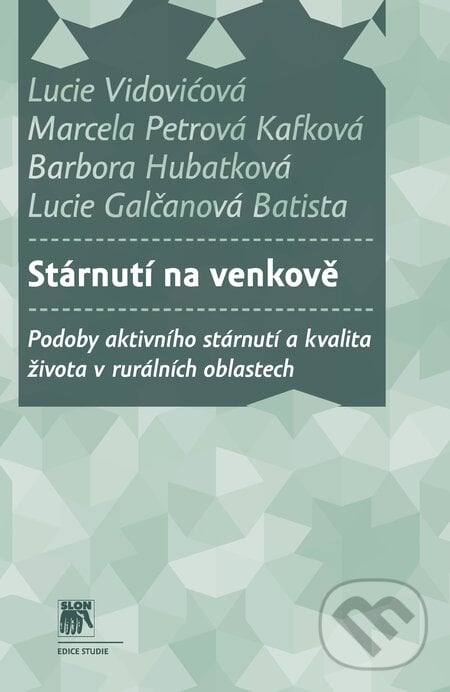 Stárnutí na venkově - Lucie Vidovićová, Marcela Petrová Kafková, Barbora Hubatková, Muni Press, 2021