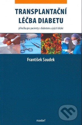 Levně Transplantační léčba diabetu (Příručka pro pacienty s diabetem a jejich blízké) - kniha z kategorie Medicína