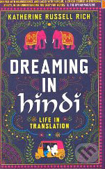 Kniha: Dreaming in hindi (Katherine Russell Rich). Piatkus, 2010